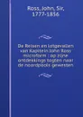 De Reisen en lotgevallen van Kapitein John Ross microform : op zijne ontdekkings togten naar de noordpools gewesten - John Ross