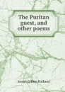 The Puritan guest, and other poems - J.G. Holland