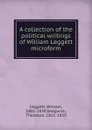 A collection of the political writings of William Leggett microform - William Leggett