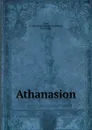 Athanasion - Arthur Cleveland Coxe