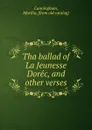 Tha ballad of La Jeunesse Dorec, and other verses - Martha Cunningham