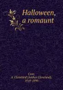 Halloween, a romaunt - Arthur Cleveland Coxe