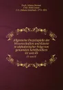 Allgemeine Encyclopadie der Wissenschaften und Kunste in alphabetischer Folge von genannten Schriftstellern. 01 sect.03 - Johann Samuel Ersch