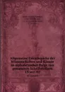 Allgemeine Encyclopadie der Wissenschaften und Kunste in alphabetischer Folge von genannten Schriftstellern. 15 sect.02 - Johann Samuel Ersch
