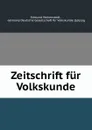 Zeitschrift fur Volkskunde - Edmund Veckenstedt