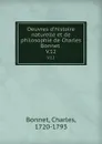 Oeuvres d.histoire naturelle et de philosophie de Charles Bonnet . V.12 - Charles Bonnet