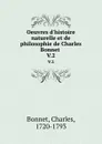 Oeuvres d.histoire naturelle et de philosophie de Charles Bonnet . V.2 - Charles Bonnet