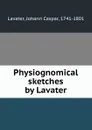 Physiognomical sketches by Lavater - Johann Caspar Lavater