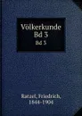 Volkerkunde. Bd 3 - Friedrich Ratzel