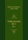 Volkerkunde. Bd 1 - Friedrich Ratzel