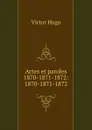 Actes et paroles 1870-1871-1872: 1870-1871-1872 - Victor Hugo