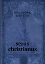 serus christianus - Andrey Bely