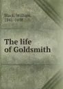 The life of Goldsmith - William Black