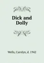 Dick and Dolly - Carolyn Wells