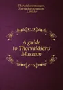 A guide to Thorvaldsens Museum - L. Müller