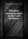 Physical oceanography of the Gulf of Maine - Henry Bryant Bigelow