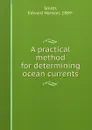 A practical method for determining ocean currents - Edward Hanson Smith