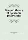 General theory of polyconic projections - Oscar Sherman Adams