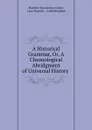 A Historical Grammar, Or, A Chronological Abridgment of Universal History . - Maturin Veyssière La Croze