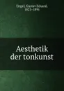 Aesthetik der tonkunst - Gustav Eduard Engel