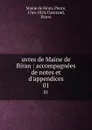 uvres de Maine de Biran : accompagnees de notes et d.appendices. 01 - P. Maine de Biran