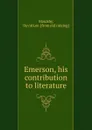 Emerson, his contribution to literature - David Lee Maulsby