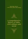 A comprehensive history of India, civil, military and social - Henry Beveridge