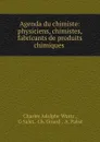 Agenda du chimiste: physiciens, chimistes, fabricants de produits chimiques . - Charles Adolphe Wurtz