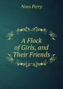 A Flock of Girls, and Their Friends - Nora Perry