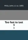 Too fast to last. 3 - John Mills