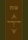 Too fast to last. 2 - John Mills