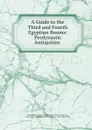 A Guide to the Third and Fourth Egyptian Rooms: Predynastic Antiquities . - Ernest Alfred Wallis Budge