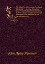 The idea of a university defined and illustrated : I. In nine discourses delivered to the Catholics of Dublin. II. In occasional lectures and essays addressed to the members of the Catholic university - Newman John Henry