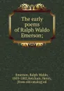 The early poems of Ralph Waldo Emerson; - Ralph Waldo Emerson
