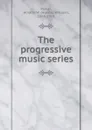 The progressive music series - Horatio William Parker