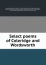 Select poems of Coleridge and Wordsworth - Samuel Taylor Coleridge
