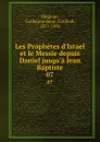 Les Prophetes d.Israel et le Messie depuis Daniel jusqu.a Jean Baptiste. 07 - Guillaume René Meignan