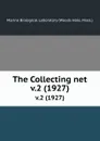 The Collecting net. v.2 (1927) - Woods Hole
