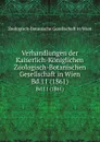 Verhandlungen der Kaiserlich-Koniglichen Zoologisch-Botanischen Gesellschaft in Wien. Bd.11 (1861) - Zoologisch-Botanische Gesellschaft in Wien
