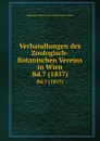 Verhandlungen des Zoologisch-Botanischen Vereins in Wien. Bd.7 (1857) - Zoologisch-Botanische Gesellschaft in Wien