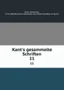 Kant.s gesammelte Schriften. 11 - Immanuel Kant