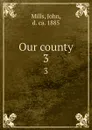 Our county. 3 - John Mills