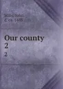 Our county. 2 - John Mills