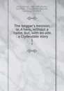 The beggar.s benison, or, A hero, without a name, but, with an aim : a Clydesdale story. 1 - George Mills