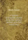 A history of English sounds from the earliest period, with full word-lists - Henry Sweet