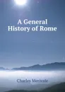 A General History of Rome - Merivale Charles
