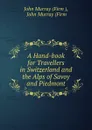 A Hand-book for Travellers in Switzerland and the Alps of Savoy and Piedmont - John Murray