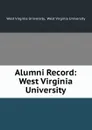 Alumni Record: West Virginia University - West Virginia University