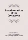 Pseudoceratites of the Cretaceous - Alpheus Hyatt