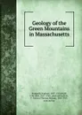 Geology of the Green Mountains in Massachusetts - Raphael Pumpelly